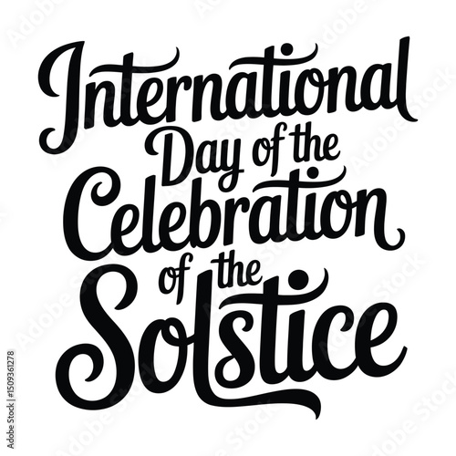 International Day of the Celebration of the Solstice A minimalist typography, calligraphy design silhouette vector illustration.