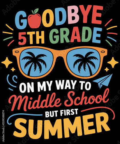 Goodbye 5th Grade To Middle School Funny Graduation Summer
