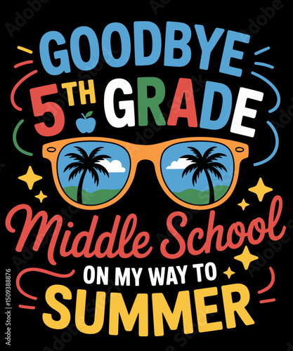 Funny Graduation Summer Goodbye 5th Grade To Middle School