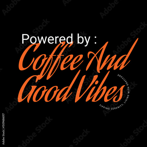 Motivational typographic vector design coffee good vibes script lettering t-shirt poster apparel casual lifestyle urban graphic