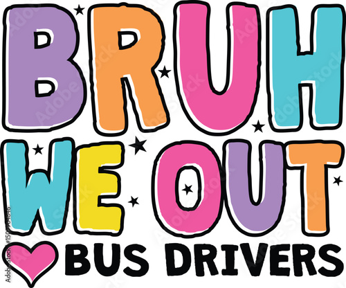Bruh We Out Bus Drivers vector illustrator, Perfect for t-shirts, mugs, etc, Editable and resizable, SVG, PNG, EPS, Instant download