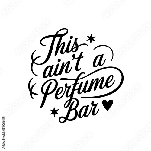 This Ain't a Perfume Bar. Bathroom Quotes Vector Design Isolated on White Background