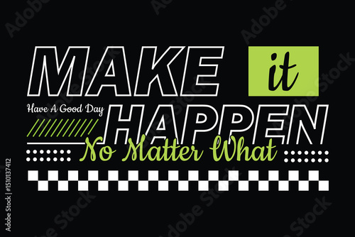 Motivational quote graphic make it happen no matter what