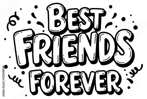 Best Friends Forever inspirational graphic design. Bold. stylized lettering on a plain background.