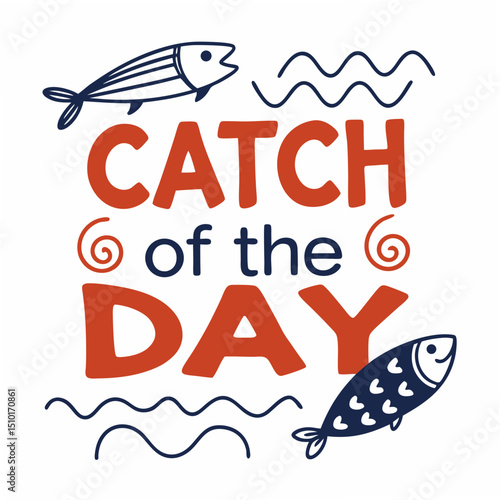 Catch of the day typography design featuring fish illustrations and suitable for seafood restaurant signage or marketing.