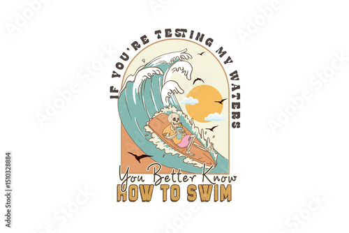 Canvas Print If You’re Testing My Waters – Skeleton surfing on a wave with a funny quote Summ