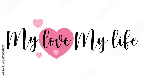 Wallpaper Mural My Love My Life. Hand drawn typography with pink heart Torontodigital.ca