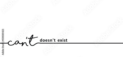 Slogan can't, doesn't exist. Motivation and inspiration message concept. can not or doesn't business progress. 