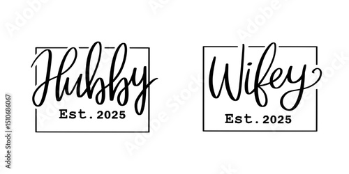Hubby and Wifey Svg, Mr and Mrs svg, Honeymoon Svg, Wedding Svg, Bride Svg, Groom Svg, Cricut svg, Est 2025 Svg, Svg Files for Cricut