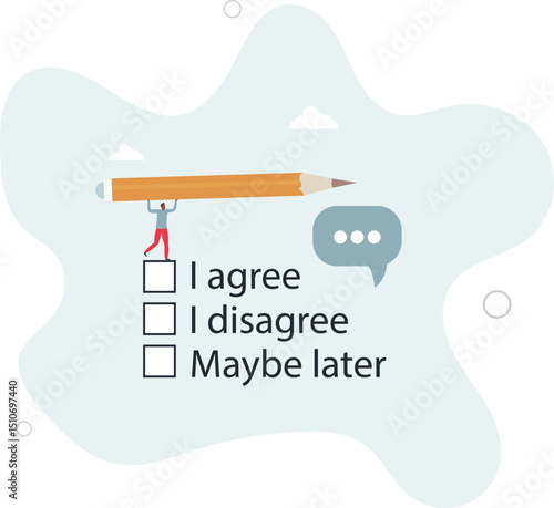 Consent document to choose, agree or disagree, accept or approve permission, yes or no answer, decide later, character life .