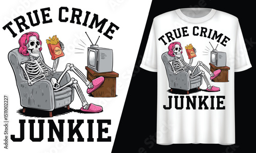 True Crime Junkie Skeleton Watching TV, T-Shirt Design.