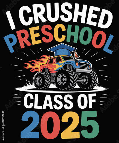 I Crushed Preschool Class Of 2025 Monster Truck Graduation