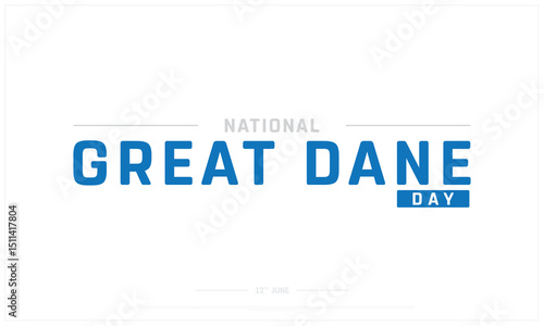 National Great Dane Day on white background, Typographic Design of National Great Dane Day, Vector Design of National Great Dane Day, National Great Dane Day Design