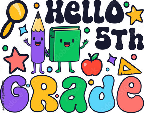 Hello fifth grade kindergarten school days, colorful preschool kid's life sayings