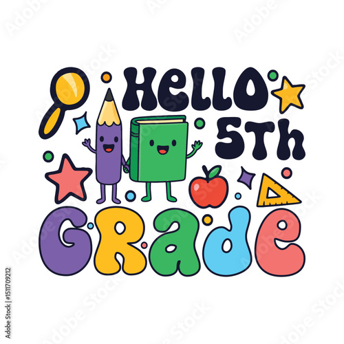Hello fifth grade kindergarten school days, colorful preschool kid's life sayings