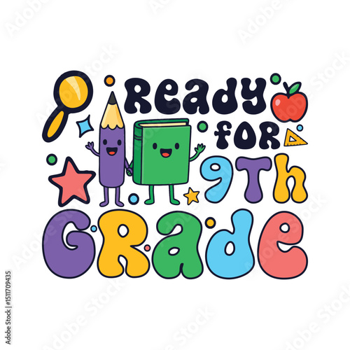 Ready ninth  grade kindergarten school days, colorful preschool kid's life sayings