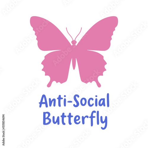 A pink butterfly with the words anti social butterfly underneath it on a white background image