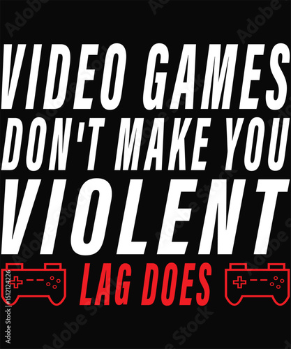 Video Games Don't Make You Violent Lag Does, Graphic Design