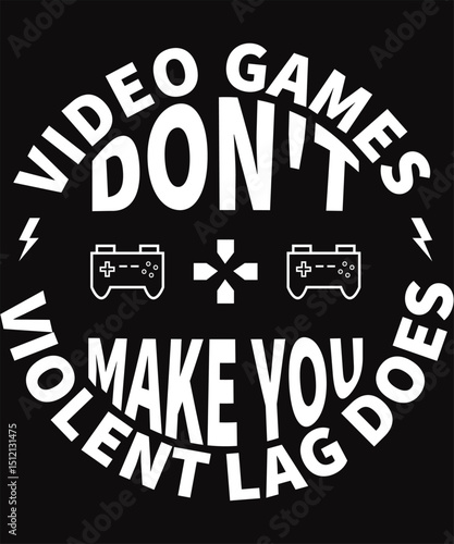 Video Games Don't Make You Violent Lag Does, Graphic Design