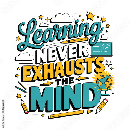 Learning never exhausts the mind quotes design