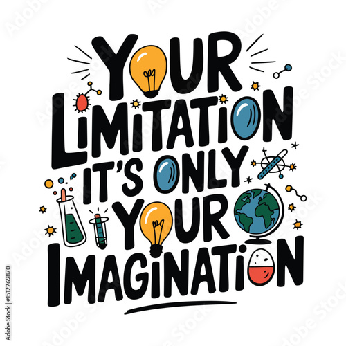 Your Limitation is Only Your Imagination: An inspiring hand-lettered motivational quote, "Your Limitation Is Only Your Imagination," surrounded by whimsical science-themed doodles.