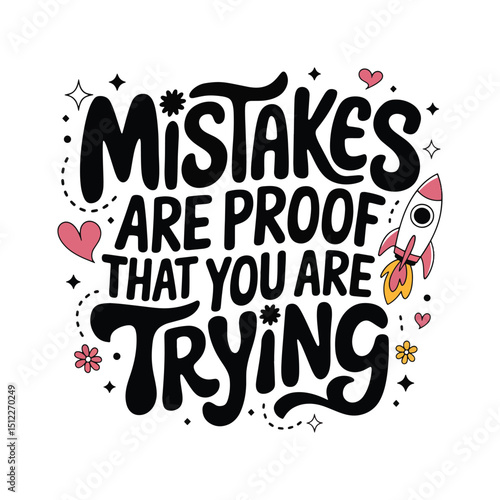 Inspirational Quote: The motivational typography boldly proclaims that "Mistakes are proof that you are trying," symbolizing the journey of growth and the power of perseverance.