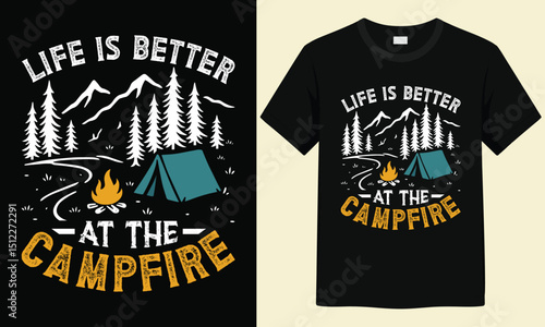 Life Is Better At The Campfire Outdoor T-shirt design 