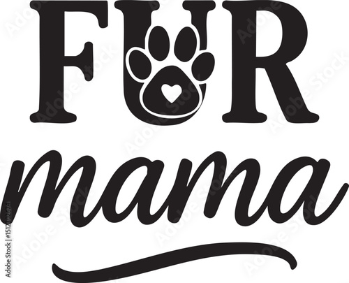 Fur Mama Typography Design with Paw Print and Heart for Pet Lovers and Animal Rescuers everywhere