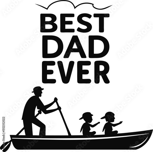 Best dad ever father rowing boat kids