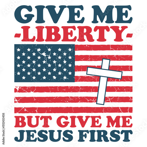 Give Me Liberty But Give Me Jesus First