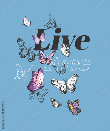 live free slogan with colorful butterflies vector illustration drawn by hand 