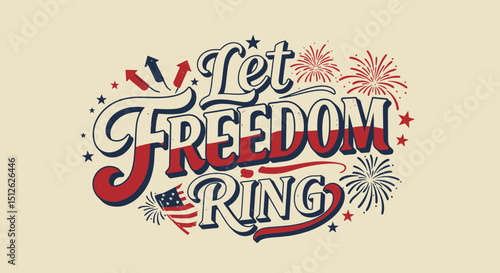 Patriotic American celebration design featuring let freedom ring text with fireworks and stars in vintage style