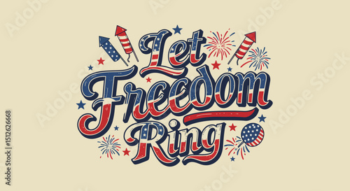 Vintage patriotic let freedom ring lettering with fireworks and stars themed design for celebration