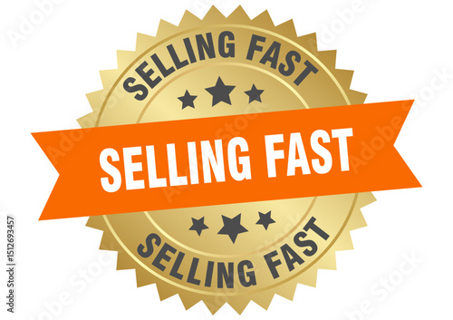 selling fast. selling fast round orange and gold label isolated on transparent background