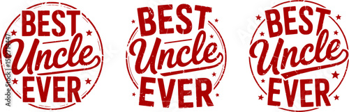 Vintage 'Best Uncle Ever' Typography Badge Vector – Retro Circular Emblem with Distressed Text and Cursive Script, Classic Gift Design for Uncles, Transparent Background
