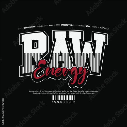 Raw energy slogan streetwear t shirt design