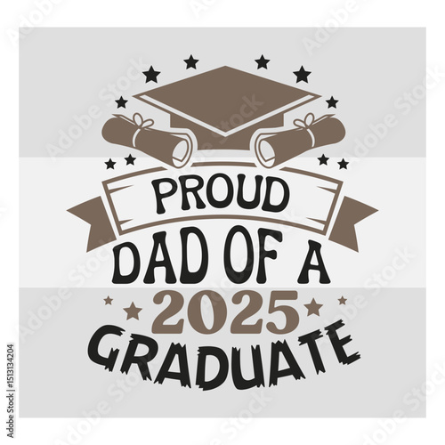 Proud Dad Of A Graduate of Svg, Proud Dad Svg, Graduation T Shirt Design, Graduation Proud Png, Proud Graduate 2025 Svg, Proud family,