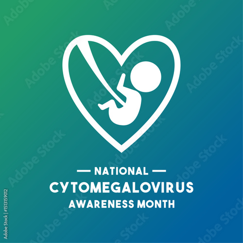 National Cytomegalovirus Awareness Month. June.