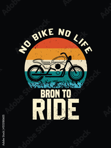 No bike no life. Bron to ride. Vintage vector illustration of a motorcycle