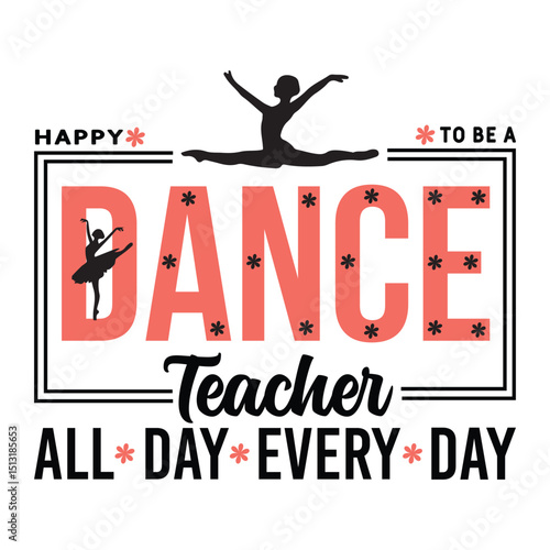 Happy Dance Teacher All Day Every Day Appreciation T-Shirt Design