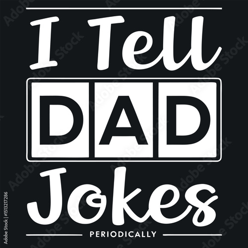The message “I Tell Dad Jokes Periodically” is in white on a black background
