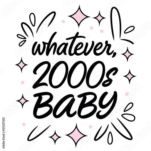 Whatever, 2000s Baby lettering adorned with pink diamond stars and abstract lines creates a retro theme