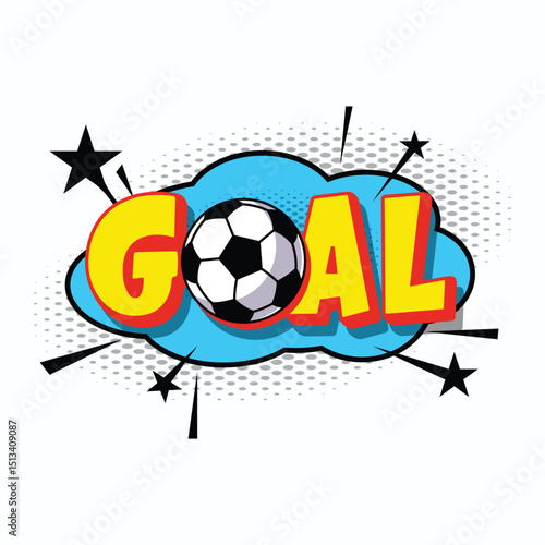 Wallpaper Mural Goal football game, soccer ball. Text speech bubble balloon exploding. Comic pop art style wow banner message. Halftone dot funny vector on white background. Torontodigital.ca
