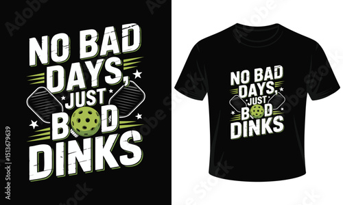 funny pickleball t-shirt design for players with paddles and ball, no bad days just good dinks sports tee