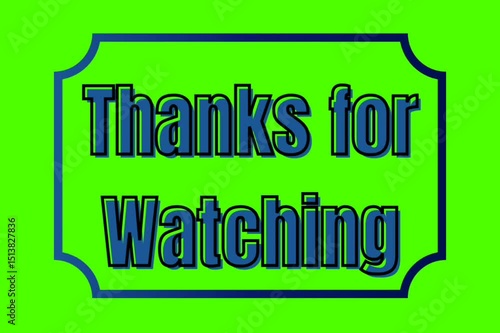 Thanks for watching text with blue border on green screen 