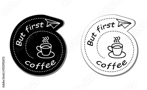 But First Coffee. Vector icon with doodles of coffee cup, paper airplane . Handwritten calligraphic phrase. Design element for print, banner, card, wall art, logo, brochure, poster