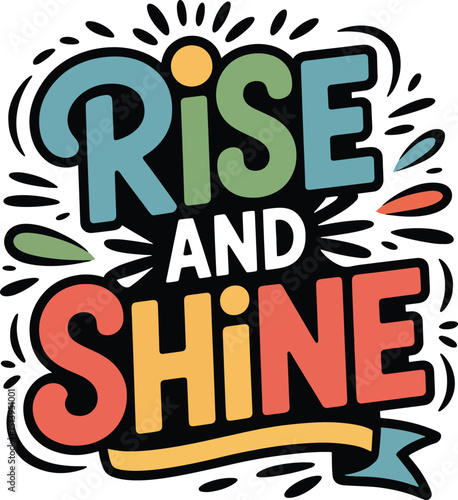 Colorful Typography on white Background Rise and Shine Positive Affirmation Inspiring Words Encouragement Design