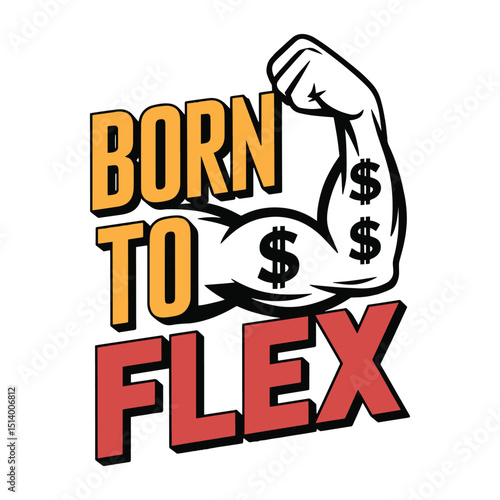 Born To Flex Muscle Money T Shirt Design