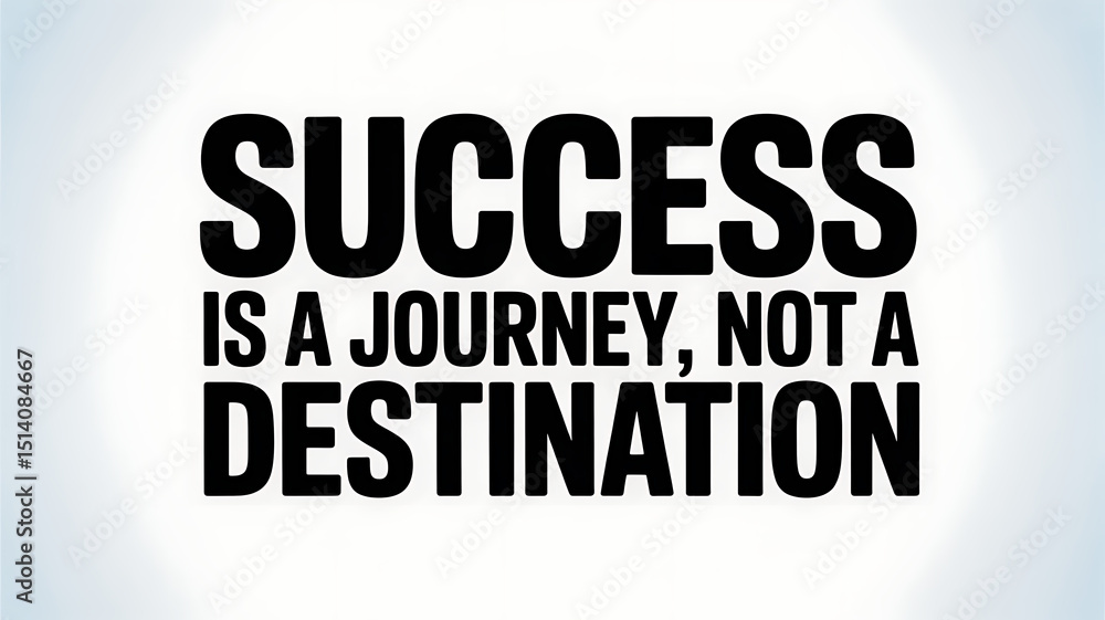 Obraz premium Success is a journey, not a destination text in bold black on white backgroun