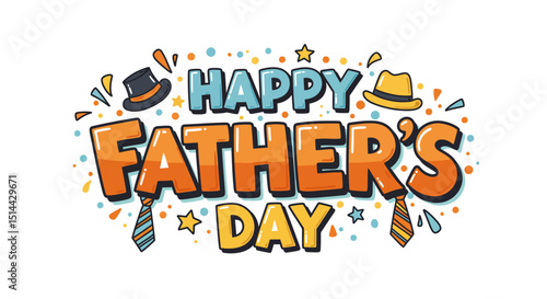 Happy Father's Day greeting with vibrant, cheerful fonts, playful hats, and ties creating a festive mood.